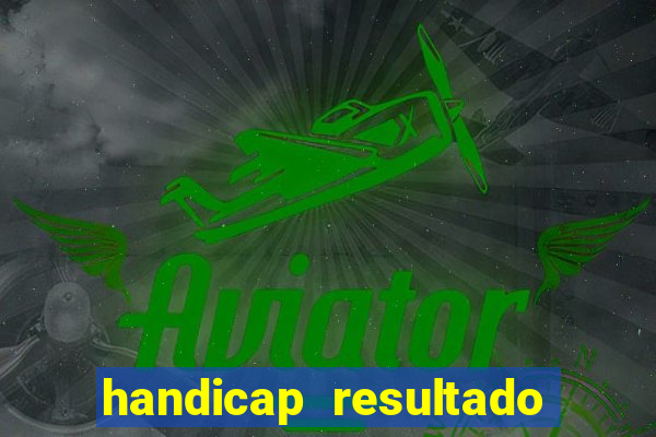 handicap resultado final 2